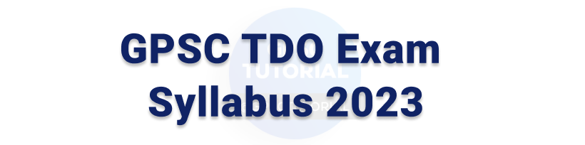 GPSC TDO Exam Syllabus 2023